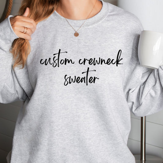CUSTOM Crewneck Sweater