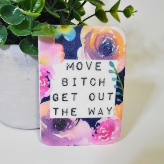 Move Bitch Get Out The Way - Air Freshener