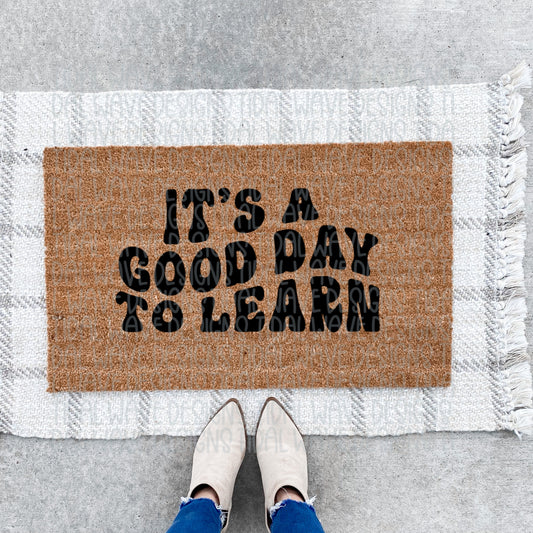 It's A Good Day To Learn - Doormat